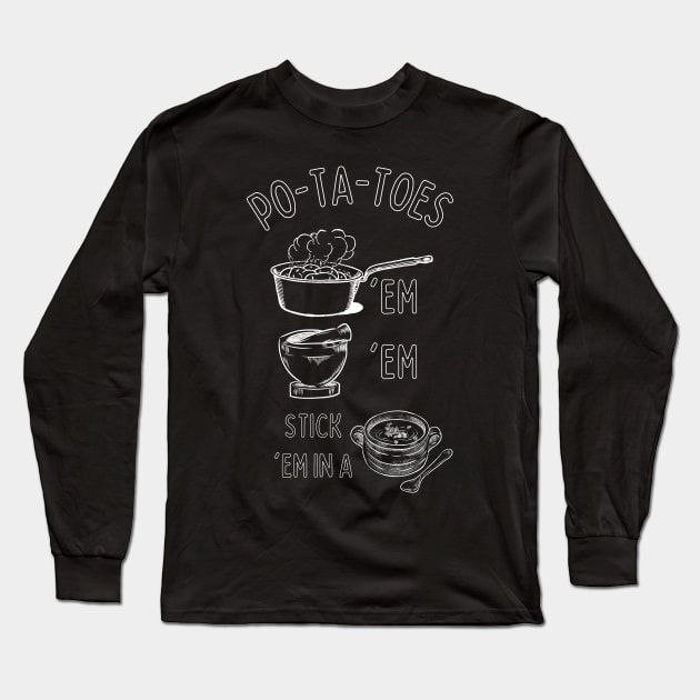 Potatoes - Po-ta-toes - Boil 'em, Mash 'em, Stick 'em in a Stew Long Sleeve T-Shirt by Fenay-Designs